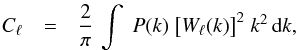Mathematical equation: \begin{eqnarray} \label{eq:Proj} C_\ell & =& \frac{2}{\pi}\,\int \; P(k) \; \big[W_\ell(k)\big]^2 \; k^2 \, \mathrm{d} k , \end{eqnarray}