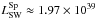 Mathematical equation: \hbox{$L_{\mathrm{SW}}^{\mathrm{Sp}} \approx 1.97\times10^{39}$}