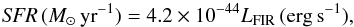 Mathematical equation: \begin{equation} \label{eq:FIR} {\it SFR}\,({M}_{\odot}\,\mathrm{yr}^{-1} ) = 4.2\times10^{-44} L_{\mathrm{FIR}}\,(\mathrm{erg\,s}^{-1}), \end{equation}