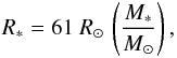 Mathematical equation: \begin{eqnarray} R_{*} = 61~R_{\odot}\,\left(\frac{M_{*}}{M_{\odot}}\right), \end{eqnarray}