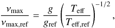 Mathematical equation: \begin{equation} \label{numax2} \frac{\nu_{\rm max}}{\nu_{\rm max,ref}} = \frac{g}{\gref}\left(\frac{\Teff}{\Teffref}\right)^{-1/2}, \end{equation}