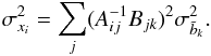 Mathematical equation: \begin{equation} \label{deltax} \sigma^2_{x_i} = \sum_{j} (A^{-1}_{ij} B_{jk})^2 \sigma^2_{\tilde{b}_{k}}. \end{equation}