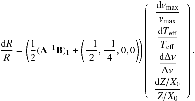 Mathematical equation: \begin{equation} \label{dRvector} \frac{\diff R}{R} = \left(\frac{1}{2}({\bf A}^{-1}{\bf B})_{1} + \left(\frac{-1}{2}, \frac{-1}{4}, 0,0\right)\right) \left( \begin{array}{c} \displaystyle{\frac{\diff \nu_{\rm max}}{\nu_{\rm max}}} \\[3mm] \displaystyle{\frac{\diff \Teff}{\Teff}} \\[3mm] \displaystyle{\frac{\diff \Delta\nu}{\Delta\nu}} \\ \end{array} \right). \end{equation}