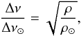 Mathematical equation: \begin{equation} \frac{\Delta\nu}{\Delta\nu_{\odot}} = \sqrt{\frac{\rho}{\rho_{\odot}}}, \end{equation}