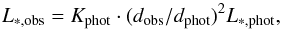 Mathematical equation: \begin{equation} L_{*,\rm obs} = K_{\rm phot} \cdot (d_{\rm obs}/d_{\rm phot})^2 L_{*,\rm phot}, \end{equation}