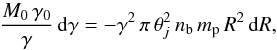 Mathematical equation: \appendix \setcounter{section}{1} \begin{equation} {M_0\,\gamma_0\over\gamma}\,{\rm d}\gamma =-\gamma^2\,\pi\,\theta_j^2\,n_{\rm b}\,m_{\rm p}\,R^2\,{\rm d}R, \label{EC} \end{equation}