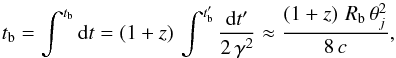 Mathematical equation: \appendix \setcounter{section}{1} \begin{equation} t_{\rm b}=\int^{t_{\rm b}} {\rm d}t =(1+z)\,\int^{t'_{\rm b}} {{\rm d}t'\over 2\, \gamma^2}\approx {(1+z)\,\, R_{\rm b}\,\theta_j^2\over 8\,c}, \label{tb1} \end{equation}