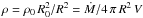 Mathematical equation: \hbox{$\rho =\rho_0\,R_0^2/R^2=\dot{M}/4\,\pi\,R^2\, V $}