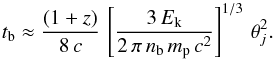 Mathematical equation: \begin{equation} t_{\rm b}\approx {(1+z)\over 8\,c}\,\left[{3\,E_{\rm k}\over 2\,\pi\, n_{\rm b}\, m_{\rm p}\,c^2}\right]^{1/3}\,\theta_j^2. \label{tbfb} \end{equation}
