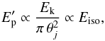 Mathematical equation: \begin{equation} E'_{\rm p}\propto {E_{\rm k} \over \pi\,\theta_j^2} \propto E_{\rm iso}, \label{EpEiso1} \end{equation}