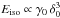 Mathematical equation: \hbox{$E_{\rm iso} \propto \gamma_0\, \delta_0^3$}