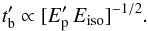 Mathematical equation: \begin{equation} t'_{\rm b} \propto [E'_{\rm p}\, E_{\rm iso}]^{-1/2}. \label{tbreakepeiso} \end{equation}