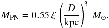 Mathematical equation: \begin{equation} M_{\rm PN} = 0.55\, \xi\, \left(\frac{D}{\rm kpc}\right)^3 ~ M_\odot . \end{equation}