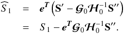 Mathematical equation: \begin{eqnarray} \widehat S_{\mathrm{1}} & = & \eb^{\Tb}\left(\Sb' - {\boldsymbol{\cal{G}}}_0 {\boldsymbol{\cal{H}}}^{-1}_0 \Sb''\right) \nonumber \\ & = & S_{\mathrm{1}} - \eb^{\Tb}{\boldsymbol{\cal{G}}}_0 {\boldsymbol{\cal{H}}}^{-1}_0 \Sb''. \label{biasnonoise} \end{eqnarray}