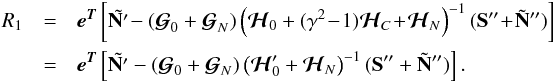 Mathematical equation: \begin{eqnarray} R_{1} &= &\eb^{\Tb} \left[ \tilde{\Nb'}\! - ({\boldsymbol{\cal{G}}}_0 + {\boldsymbol{\cal{G}}}_N) \left({\boldsymbol{\cal{H}}}_0 + (\gamma^2\!-\!1){\boldsymbol{\cal{H}}}_C \!+\! {\boldsymbol{\cal{H}}}_N\right)^{-1} (\Sb'' \!+\! \tilde \Nb'') \right] \nonumber \\ &= &\eb^{\Tb} \left[ \tilde{\Nb'} - ({\boldsymbol{\cal{G}}}_0 + {\boldsymbol{\cal{G}}}_N) \left({\boldsymbol{\cal{H}}}_0' + {\boldsymbol{\cal{H}}}_N\right)^{-1} (\Sb'' + \tilde \Nb'') \right]. \label{biaswithnoise2} \end{eqnarray}