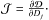 Mathematical equation: \hbox{${\cal{J}} = \frac{\partial \Db}{\partial D_{j}}\cdot$}