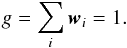 Mathematical equation: \begin{equation} g = \sum_i {\wb}_i = 1. \end{equation}