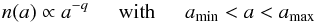 Mathematical equation: \begin{equation} n(a) \propto a^{-q} \hspace{0.5cm} \textrm{with} \hspace{0.5cm} a_{\rm{min}} < a < a_{\rm{max}} \label{eq:grainsizedistr_PL} \end{equation}