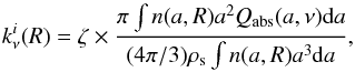 Mathematical equation: \begin{equation} k_\nu^i(R) = \zeta \times \frac{\pi \int n(a,R) a^2 Q_{\rm{abs}}(a,\nu) {\rm d}a}{(4 \pi / 3) \rho_{\rm s} \int n(a,R) a^3 {\rm d}a}, \end{equation}