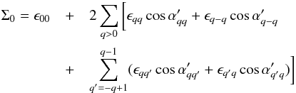 Mathematical equation: \begin{eqnarray} \Sigma_0=\epsilon_{00} &+& 2\sum_{q>0}\bigg[ \epsilon_{qq}\cos\alpha'_{qq}+\epsilon_{q-q}\cos\alpha'_{q-q}\\ \nonumber &+&\sum_{q'=-q+1}^{q-1}(\epsilon_{qq'}\cos\alpha'_{qq'}+ \epsilon_{q'q}\cos\alpha'_{q'q})\bigg] \end{eqnarray}