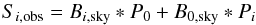 Mathematical equation: \begin{equation} S_{i, {\rm obs}} = B_{i, {\rm sky}} * P_0 + B_{\rm 0, sky} * P_{i} \label{eq:plusIP} \end{equation}