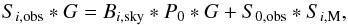 Mathematical equation: \begin{equation} S_{i, {\rm obs}} * G = B_{i, {\rm sky}} * P_0 *G + S_{\rm 0, obs} * S_{i, \mathrm{M}}, \label{eq:IPcorr} \end{equation}