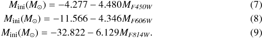 Mathematical equation: \begin{eqnarray} \mini (\msun)= -4.277 -4.480M_\mathit{F450W} \\ \mini (\msun)= -11.566 -4.346 M_\mathit{F606W} \\ \mini (\msun)= -32.822 -6.129 M_\mathit{F814W}. \end{eqnarray}