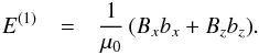 Mathematical equation: \begin{eqnarray} \label{eq:E1} E^{(1)}&=&\frac{1}{\mu_0}\left( B_x b_x + B_z b_z \right)\!. \end{eqnarray}