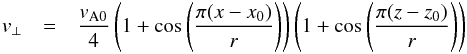 Mathematical equation: \begin{eqnarray} \label{eq:driver} v_{\perp}&=&\frac{v_{\rm A0}}{4}\left(1+\cos\left(\frac{\pi(x-x_0)}{r}\right)\right)\left(1+\cos\left(\frac{\pi(z-z_0)}{r}\right)\right) \end{eqnarray}