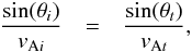 Mathematical equation: \begin{eqnarray} \label{eq:snell} \frac{\sin(\theta_i)}{v_{{\rm A}i}}&=&\frac{\sin(\theta_t)}{v_{{\rm A}t}}, \end{eqnarray}