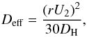 Mathematical equation: \begin{equation} D_{\rm eff}=\frac{\left(r U_2\right)^2}{30 D_{\rm H}}, \label{DEF_DEFF} \end{equation}