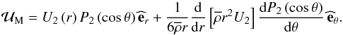 Mathematical equation: \begin{equation} {\vec {\mathcal U}}_{\rm M}=U_2\left(r\right)P_2\left(\cos\theta\right){\widehat {\vec e}}_r+\frac{1}{6{\overline\rho}r}\frac{{\rm d}}{{\rm d}r}\left[{\overline\rho} r^2 U_2\right]\frac{{\rm d}P_2\left(\cos\theta\right)}{{\rm d}\theta}\,{\widehat {\vec e}}_{\theta}. \label{MCexp} \end{equation}