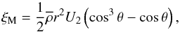 Mathematical equation: \begin{equation} \xi_{\rm M}=\frac{1}{2}{\overline\rho} r^2 U_{2} \left(\cos^3\theta-\cos\theta\right),\label{xi} \end{equation}