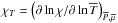 Mathematical equation: \hbox{$\chi_{T}=\left(\partial\ln\chi/\partial\ln{\overline T}\right)_{{\overline P},{\overline \mu}}$}