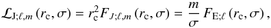Mathematical equation: \begin{equation} {\mathcal L}_{{\rm J};\ell,m}\left(r_{\rm c},\sigma\right)=r_{\rm c}^{2}{F}_{J;\ell,m}\left(r_{\rm c},\sigma\right)=\frac{m}{\sigma}\,{F}_{{\rm E};\ell}\left(r_{\rm c},\sigma\right), \end{equation}