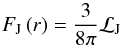 Mathematical equation: \begin{equation} F_{\rm J}\left(r\right)=\frac{3}{8\pi}{\mathcal L}_{\rm J} \end{equation}