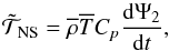 Mathematical equation: \begin{equation} {\tilde{\mathcal T}}_{\rm NS}={\overline \rho}{\overline T}C_{p}\frac{{\rm d}\Psi_{2}}{{\rm d}t}, \end{equation}