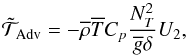 Mathematical equation: \begin{equation} {\tilde{\mathcal T}}_{\rm Adv}=-{\overline \rho}{\overline T}C_{p}\frac{N_T^2}{{\overline g}\delta}U_2, \end{equation}