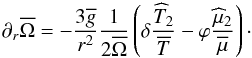 Mathematical equation: \begin{equation} \partial_{r}{\overline\Omega}=-\frac{3\overline g}{r^2}\frac{1}{2{\overline\Omega}}\left(\delta\frac{{\widehat T}_2}{\overline T}-\varphi\frac{{\widehat \mu}_2}{\overline \mu}\right)\cdot\label{TW} \end{equation}
