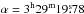Mathematical equation: \hbox{$\alpha=3^{\mathrm{h}}29^{\mathrm{m}}19\fs78$}