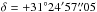 Mathematical equation: \hbox{$\delta=+31\degr24\arcmin57\farcs05$}
