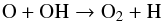 Mathematical equation: \begin{equation} {\rm O + OH \to O_2 + H} \label{eq:o2reaction} \end{equation}