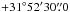 Mathematical equation: \hbox{$+31\degr52\arcmin30\farcs0$}