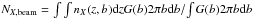 Mathematical equation: \hbox{$N_{X,\mathrm{beam}}=\int\int n_{X}(z,b) {\rm d}z G(b) 2\pi b {\rm d}b /\! \int G(b)2\pi b {\rm d}b$}