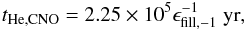 Mathematical equation: \begin{eqnarray} t_{\mathrm{He,CNO}}=2.25\times10^5\epsilon_{\rm fill,-1}^{-1}\mathrm{\ yr}, \end{eqnarray}
