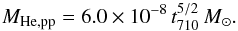 Mathematical equation: \appendix \setcounter{section}{1} \begin{eqnarray} M_{\mathrm{He,pp}}=6.0\times10^{-8}\,t_{710}^{5/2}\,M_\odot. \end{eqnarray}