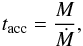 Mathematical equation: \begin{eqnarray} t_{\rm acc}=\frac{M}{\dot{M}}, \end{eqnarray}