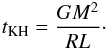 Mathematical equation: \begin{eqnarray} t_{\rm KH}=\frac{GM^2}{R L}\cdot \end{eqnarray}