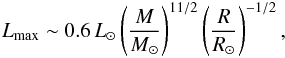 Mathematical equation: \begin{eqnarray} L_{\max}\sim0.6\,L_\odot \left( \frac{M}{M_\odot} \right)^{11/2}\left( \frac{R}{R_\odot} \right)^{-1/2}, \end{eqnarray}