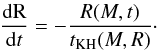 Mathematical equation: \begin{eqnarray} \frac{\rm dR}{{\rm d}t}=-\frac{R(M,t)}{t_{\rm KH}(M,R)}\cdot \end{eqnarray}